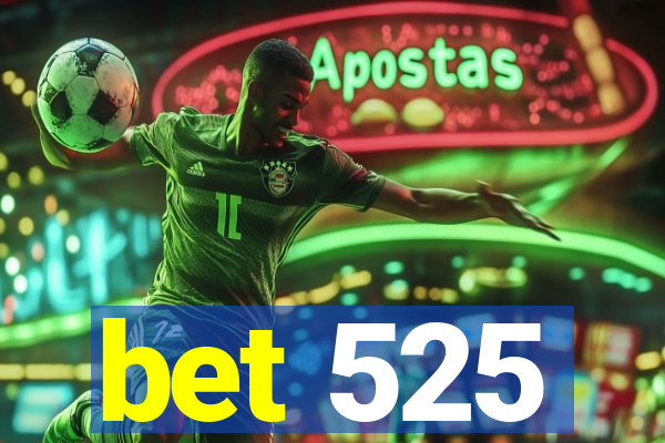 bet 525